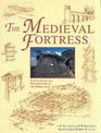 Medieval Fortress Castles Forts and Walled Cities of the Middle Ages