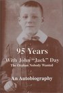 95 Years With John Jack Day The Orphan Nobody Wanted