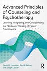 Advanced Principles of Counseling and Psychotherapy Learning Integrating and Consolidating the Nonlinear Thinking of Master Practitioners