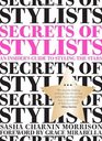 Secrets of Stylists An Insider's Guide to Styling the Stars