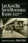Life Along the South Manchurian Railway The Memoirs of Ito Takeo