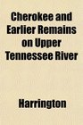 Cherokee and Earlier Remains on Upper Tennessee River