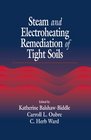 Steam and Electroheating Remediation of Tight Soils