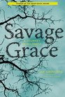 Savage Grace A Journey in Wildness