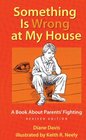 Something Is Wrong at My House A Book About Parents' Fighting