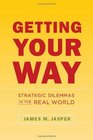 Getting Your Way Strategic Dilemmas in the Real World