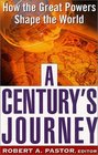 A Century's Journey How the Great Powers Shape the World