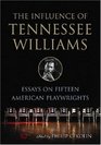 The Influence of Tennessee Williams Essays on Fifteen American Playwrights