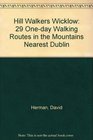 Hill Walkers Wicklow 29 Oneday Walking Routes in the Mountains Nearest Dublin