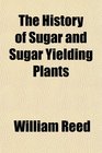 The History of Sugar and Sugar Yielding Plants