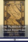 The Rubiyt of Omar Khayym Illustrated Collector's Edition