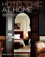 Hotel Chic at Home Inspired Design Ideas from Glamorous Escapes