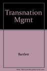 Transnational Management Text Cases and Readings in Cross Border Management