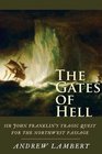 The Gates of Hell Sir John Franklin's Tragic Quest for the North West Passage