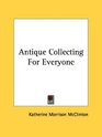 Antique Collecting For Everyone