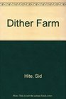 Dither Farm