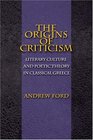 The Origins of Criticism  Literary Culture and Poetic Theory in Classical Greece