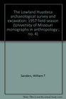 The Lowland Huasteca archaeological survey and excavation 1957 field season