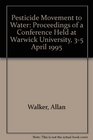 Pesticide Movement to Water Proceedings of a Conference Held at Warwick University 35 April 1995