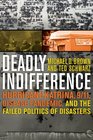 Deadly Indifference Hurricane Katrina 9/11 Disease Pandemics and the Failed Politics of Disasters