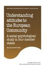 Understanding Attitudes to the European Community A SocialPsychological Study in Four Member States