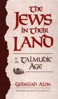 The Jews in Their Land in the Talmudic Age