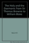 The Holy and the Daemonic from Sir Thomas Browne to William Blake