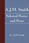 AJM Smith Selected Poetry and Prose