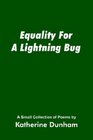 Equality For A Lightning Bug A Small Collection Of Poems By
