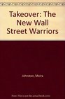 Takeover The New Wall Street Warriors