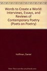 Words to Create a World Interviews Essays and Reviews of Contemporary Poetry