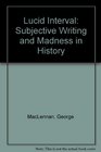 Lucid Interval Subjective Writing and Madness in History
