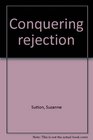 Conquering rejection