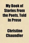 My Book of Stories From the Poets Told in Prose