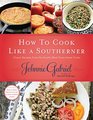 How to Cook Like a Southerner Classic Recipes from the South's Best DownHome Cooks