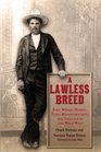 A Lawless Breed John Wesley Hardin Texas Reconstruction and Violence in the Wild West