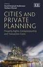 Cities and Private Planning Property Rights Entrepreneurship and Transaction Costs