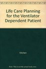 Life Care Planning for the Venilator Dependent Patient A StepByStep Guide