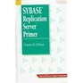 Sybase Replication Server Primer