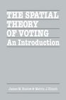The Spatial Theory of Voting An Introduction