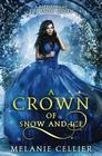 A Crown of Snow and Ice: A Retelling of The Snow Queen (Beyond the Four Kingdoms) (Volume 3)