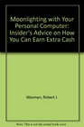 Moonlighting with Your Personal Computer Insider's Advice on How You Can Earn Extra Cash
