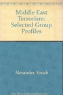 Middle East Terrorism Selected Group Profiles