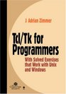Tcl/Tk for Programmers With Solved Exercises that Work with Unix and Windows