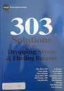 303 Solutions for Dropping Stress & Finding Balance
