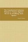 The Unauthorized Solutions Manual to Linear Algebra 4th ed by Friedberg Insel Spence