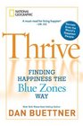 Thrive Finding Happiness the Blue Zones Way