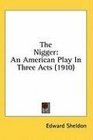 The Nigger An American Play In Three Acts