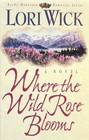 Where the Wild Rose Blooms (Rocky Mountain Memories, Bk 1) (Large Print)