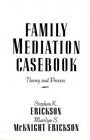 Family Mediation Casebook Theory and Process